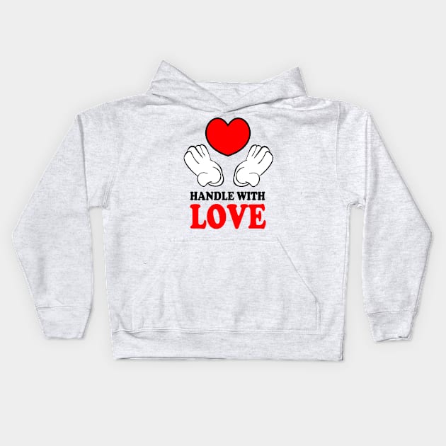 Handle with Love Kids Hoodie by denip